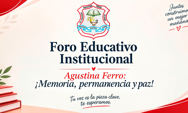 Colegio Agustina Ferro celebró el I Foro Educativo Institucional “Memoria, permanencia y paz”