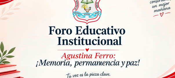 Colegio Agustina Ferro celebró el I Foro Educativo Institucional “Memoria, permanencia y paz”